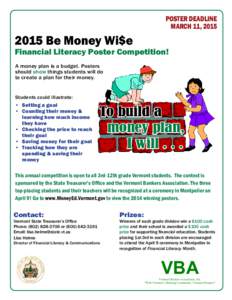 POSTER DEADLINE MARCH 11, [removed]Be Money Wi$e  Financial Literacy Poster Competition!