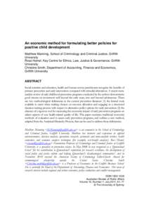 An economic method for formulating better policies for positive child development Matthew Manning, School of Criminology and Criminal Justice, Griffith University Ross Homel, Key Centre for Ethics, Law, Justice & Governa