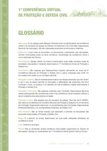 1ª CONFERÊNCIA VIRTUAL DE PROTEÇÃO E DEFESA CIVIL GLOSSÁRIO Bate-papo: É um espaço para diálogos informais entre os participantes da conferência virtual e os membros da equipe da Defesa Civil Nacional e da Comis