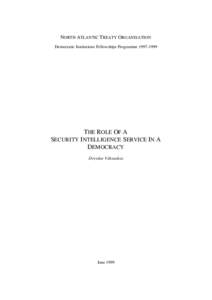 NORTH ATLANTIC TREATY ORGANISATION Democratic Institutions Fellowships Programme[removed]THE R OLE OF A SECURITY I NTELLIGENCE SERVICE IN A DEMOCRACY