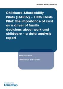 Research Report DFE-RR100  Childcare Affordability Pilots (CAP09) – 100% Costs Pilot: the importance of cost as a driver of family