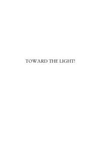 TOWARD THE LIGHT!  TOWARD THE LIGHT! A Message to Mankind from the transcendental World