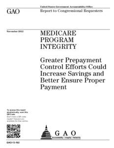 GAO[removed], Medicare Program Integrity: Greater Prepayment Control Efforts Could Increase Savings and Better Ensure Proper Payment