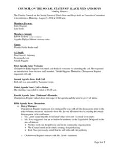 COUNCIL ON THE SOCIAL STATUS OF BLACK MEN AND BOYS Meeting Minutes The Florida Council on the Social Status of Black Men and Boys held an Executive Committee teleconference, Thursday, August 7, 2014 at 10:00 a.m. Members