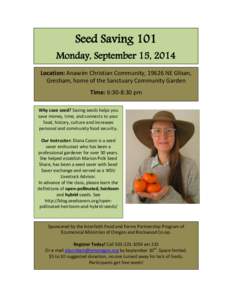 Seed Saving 101  Monday, September 15, 2014 Location: Anawim Christian Community, 19626 NE Glisan, Gresham, home of the Sanctuary Community Garden Time: 6:30-8:30 pm