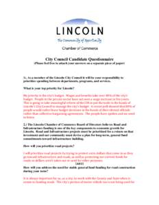 City Council Candidate Questionnaire (Please feel free to attach your answers on a separate piece of paper) 1). As a member of the Lincoln City Council it will be your responsibility to prioritize spending between depart