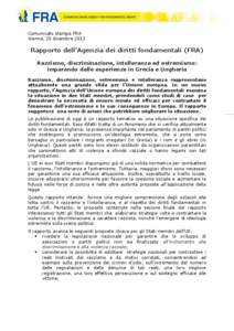 Comunicato stampa FRA Vienna, 20 dicembre 2013 Rapporto dell’Agenzia dei diritti fondamentali (FRA) Razzismo, discriminazione, intolleranza ed estremismo: imparando dalle esperienze in Grecia e Ungheria