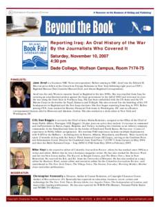 Reporting Iraq: An Oral History of the War By the Journalists Who Covered It Saturday, November 10, 2007 4:30 pm Dade College, Wolfson Campus, RoomPANELISTS: