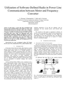 Utilization of Software-Defined Radio in Power Line Communication between Motor and Frequency Converter A. Pinomaa, H. Baumgartner, J. Ahola, and A. Kosonen Department of Electrical Engineering, Institute of Energy Techn