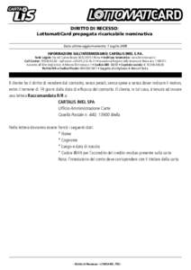 DIRITTO DI RECESSO: LottomatiCard prepagata ricaricabile nominativa Data ultimo aggiornamento: 1 Luglio 2009 Informazioni sull’intermediario: CARTALIS IMEL S.p.A.