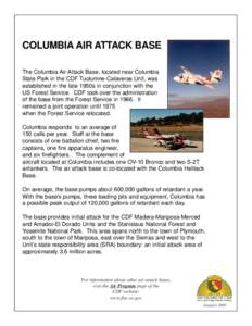 COLUMBIA AIR ATTACK BASE The Columbia Air Attack Base, located near Columbia State Park in the CDF Tuolumne-Calaveras Unit, was established in the late 1950s in conjunction with the US Forest Service. CDF took over the a
