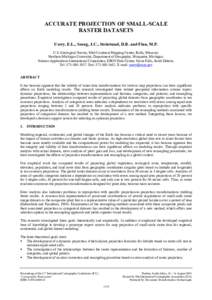 ACCURATE PROJECTION OF SMALL-SCALE RASTER DATASETS Usery, E.L., Seong, J.C., Steinwand, D.R. and Finn, M.P. U.S. Geological Survey, Mid-Continent Mapping Center, Rolla, Missouri. Northern Michigan University, Department 