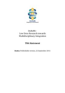 DoReMi Low Dose Research towards Multidisciplinary Integration TRA Statement Status: Publishable version, 22 September 2011  Introduction and purpose of this statement