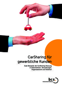 CarSharing für gewerbliche Kunden Gute Beispiele der CarSharing-Nutzung in Unternehmen, Verwaltungen, Organisationen und Vereinen