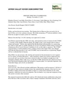 UPPER VALLEY RIVER SUBCOMMITTEE  MEETING MINUTES (UNAPPROVED) Monday, November 21, 2011 Members Present: Lynn Bohi, David Kotz, Cy Severance, Linda Matteson, Steve Stocking, Carl Schmidt, Mary Daly, Joan Monroe, Nancy Jo