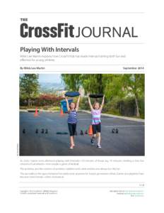 THE  JOURNAL Playing With Intervals Mikki Lee Martin explains how CrossFit Kids has made interval training both fun and effective for young athletes.