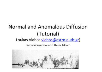 Normal and Anomalous Diffusion  (Tutorial)  Loukas Vlahos [removed]) 