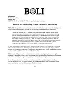 Press Release For Immediate Release June 26, 2013 CONTACT: Charlie Burr, ([removed], Bureau of Labor and Industries  Avakian on DOMA ruling: Oregon controls its own destiny