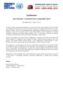 Conference „Just Contracts – Investment into a sustainable Future“ 20 April 2015, 12:00 – 6:15 In order to hold multinational enterprises to account for human rights impacts of their activities, the international