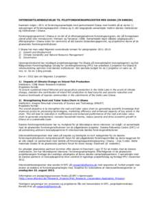 INTERESSETILKENDEGIVELSE TIL PILOTFORSKNINGSPROJEKTER MED GHANA (IN DANISH) Danmark indgik i 2011 et forskningssamarbejde med partnerlandet Ghana med henblik på at styrke 1) opbygningen af forskningskapacitet i Ghana og