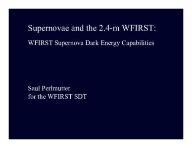Supernovae and the 2.4-m WFIRST: WFIRST Supernova Dark Energy Capabilities Saul Perlmutter for the WFIRST SDT