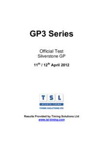 GP3 Series Official Test Silverstone GP 11th / 12th April[removed]Results Provided by Timing Solutions Ltd