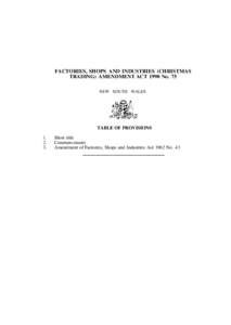 FACTORIES, SHOPS AND INDUSTRIES (CHRISTMAS TRADING) AMENDMENT ACT 1990 No. 75 NEW SOUTH WALES TABLE OF PROVISIONS 1.