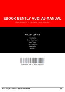 EBOOK BENTLY AUDI A6 MANUAL EBAAM-9WWOM1-PDF | 31 Page | File Size 1,125 KB | 28 Mar, 2016 TABLE OF CONTENT Introduction Brief Description