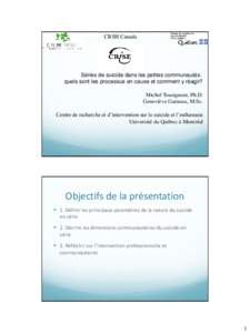 CRSH Canada  Séries de suicide dans les petites communautés: quels sont les processus en cause et comment y réagir? Michel Tousignant, Ph.D. Geneviève Garneau, M.Sc.