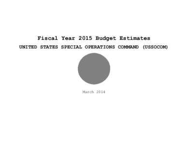 Fiscal Year 2015 Budget Estimates UNITED STATES SPECIAL OPERATIONS COMMAND (USSOCOM) March 2014  (This page intentionally left blank)