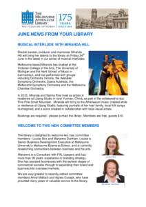 JUNE NEWS FROM YOUR LIBRARY MUSICAL INTERLUDE WITH MIRANDA HILL Double bassist, producer and improviser Miranda Hill will bring her talents to the library on Friday 24th June in the latest in our series of musical interl