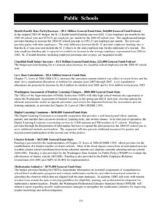 Public Schools Health Benefit Rate Parity/Increase – $9.5 Million General Fund-State, $44,000 General Fund-Federal In the original[removed]budget, the K-12 health benefit funding rate was $[removed]per employee per month