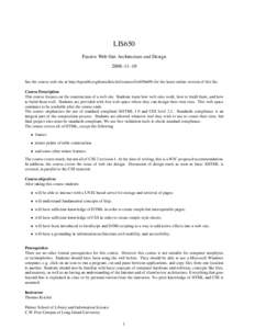 LIS650 Passive Web Site Architecture and Design 2008–11–10 See the course web site at http://openlib.org/home/krichel/courses/lis650n09s for the latest online version of this file. Course Description This course focu