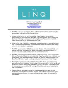 3545 South Las Vegas Blvd Las Vegas, Nevada[removed]www.thelinq.com www.facebook.com/thelinq www.twitter.com/thelinq 
