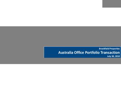 Brookfield Properties  Australia Office Portfolio Transaction July 30, 2010  Forward Looking Statements