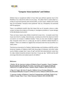 “Computer Vision Syndrome” and Children  Children have an exceptional ability to focus their eyes without eyestrain due to the flexibility of our natural lens when we are young. This allows them to easily adapt to a 