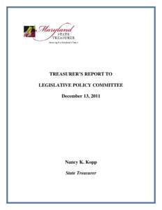 TREASURER’S REPORT TO LEGISLATIVE POLICY COMMITTEE December 13, 2011 Nancy K. Kopp State Treasurer