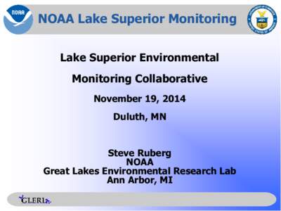 NOAA Lake Superior Monitoring Lake Superior Environmental Monitoring Collaborative November 19, 2014 Duluth, MN