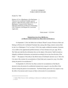 #7044 Order Granting Stay Re Ruling On Motion For Confidential Treatment of Evidence STATE OF VERMONT PUBLIC SERVICE BOARD Docket No[removed]Petition of City of Burlington, d/b/a Burlington Telecom, for a certificate of pu