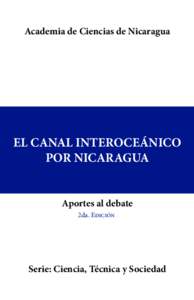 Academia de Ciencias de Nicaragua  EL CANAL INTEROCEÁNICO POR NICARAGUA Aportes al debate 2da. Edición