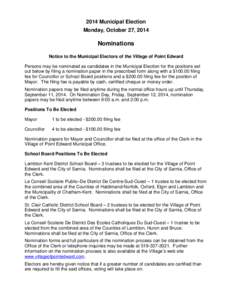 2014 Municipal Election Monday, October 27, 2014 Nominations Notice to the Municipal Electors of the Village of Point Edward Persons may be nominated as candidates in the Municipal Election for the positions set