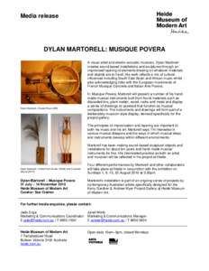 Media release  DYLAN MARTORELL: MUSIQUE POVERA A visual artist and electro-acoustic musician, Dylan Martorell creates sound based installations and sculptures through an improvised layering of elements drawing on whateve