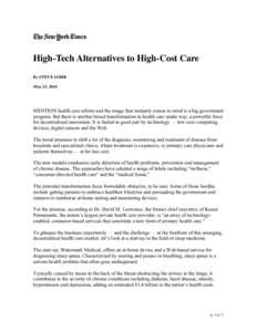 High-Tech Alternatives to High-Cost Care By STEVE LOHR May 23, 2010 MENTION health care reform and the image that instantly comes to mind is a big government program. But there is another broad transformation in health c