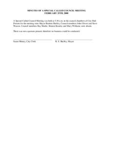 MINUTES OF A SPECIAL CALLED COUNCIL MEETING FEBRUARY 25TH, 2008 A Special Called Council Meeting was held at 5:30 a.m. in the council chambers of City Hall. Present for the meeting were Mayor Reuben Shelley, Council memb