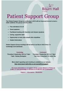 Patient Support Group The Patient Support Group is continuing in 2015 with an improved format to meet a wider audience, the group currently offers:   Free attendance for all
