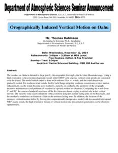 Department of Atmospheric Sciences, S.O.E.S.T., University of Hawai’i at Mānoa 2525 Correa Road, HIG 350; Honolulu, HI 96822 ☎[removed]Orographically Induced Vertical Motion on Oahu Mr. Thomas Robinson Atmospheric S