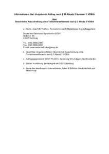 Informationen über Vergebener Auftrag nach § 20 Absatz 3 Nummer 1 VOB/A über Beschränkte Ausschreibung ohne Teilnahmewettbewerb nach § 3 Absatz 3 VOB/A a. Name, Anschrift, Telefon-, Faxnummer und E-Mailadresse des A