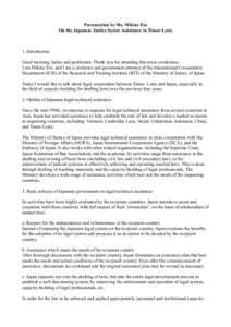 Presentation by Ms. Mikine Eto On the Japanese Justice Sector Assistance to Timor-Leste 1. Introduction Good morning, ladies and gentlemen. Thank you for attending this press conference. I am Mikine Eto, and I am a profe