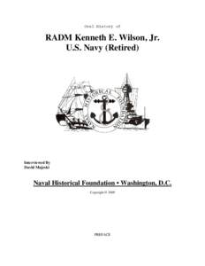 Oral History of  RADM Kenneth E. Wilson, Jr. U.S. Navy (Retired)  Interviewed By