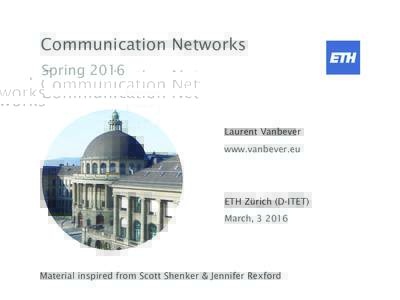 Communication Networks Spring 2016 Laurent Vanbever www.vanbever.eu